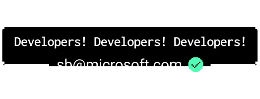 Text: Developers! Developers! Developers! with email sb@microsoft.com